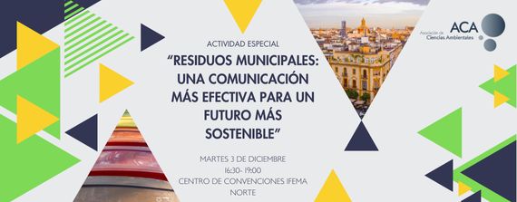 Residuos municipales: Una comunicación más efectiva para un futuro más sostenible Organiza: Asociación de Ciencias Ambientales (ACA)